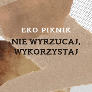 Eko Piknik "Nie wyrzucaj, wykorzystaj"