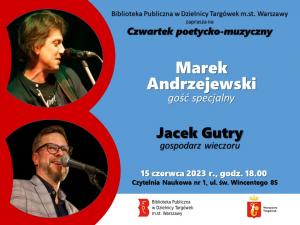 plakat dotyczÄ…cy czwartku poetycko-muzycznego 15 czerwca 2023 r. o godz. 18.00 w czytelni naukowej nr 1 przy ul. Å›w. Wincentego 85; wystÄ…pi Marek Andrzejewski, koncert poprowadzi Jacek Gutry