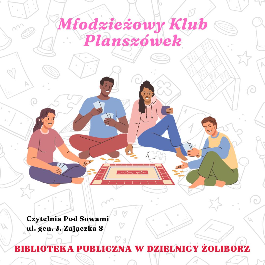 grafika wyróżniająca z tekstem wieczór młodzieżowy klub planszówek czytelnia pod sowami ul. gen. J. Zajączka 8 biblioteka publiczna w dzielnicy żoliborz oraz z ilustracją 4 młodych osób siedzących obok siebie wokół planszy do gry